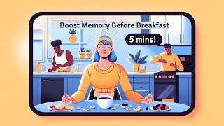 5-Minute Mindfulness: Boost Memory Before Breakfast