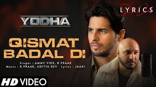 Qismat Badal Di (LYRICS) - Yodha | Sidharth Malhotra, Raashii K | B Praak, Ammy V | Aditya D | Jaani