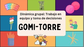 DINÁMICA GRUPAL: TRABAJO EN EQUIPO Y TOMA DE DECISIONES:      GOMI-TORRE