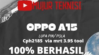 mujur teknisi _mrt 3.95 (oppo a15 lupa pin/pola) (CPH2185)VIA MRT 3.95. 100% DONE