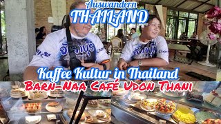 Barn-Naa Café Udon Thani ein wundervoller Ort des Genießens! Thailändische Kaffee Kultur?Ja gibt es!