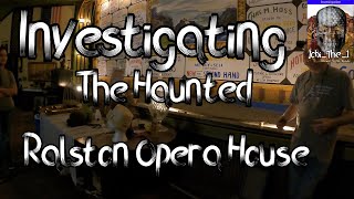 Investigating The Haunted Ralston Opera House