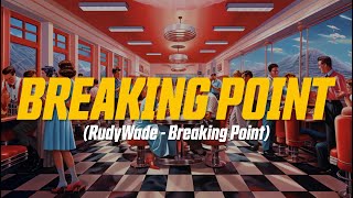 RudyWade - Breaking Point (Lyric Video) | cause I can barely sleep at night..