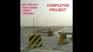 ANOTHER LAND MARK  EPC  PROJECT COMPLETED , 25KM ASPHALT ROADS AND STREET LIGHTING.