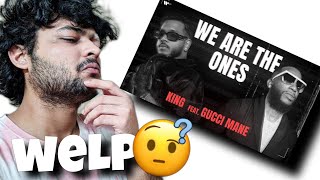 KING - We Are The Ones (feat. Gucci Mane) | Yash Reacts | WHAT WENT WRONG?