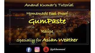 Anand Kumar's Homemade Fool-Proof GumPaste Recipe for Asian Weather