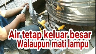 Instalasi air yang benar supaya air tetap deres walau mati lampu