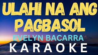 Ulahi Na Ang Pagbasol (KARAOKE) EVELYN BACARRA