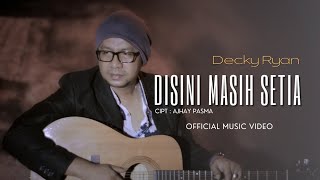 DECKY RYAN - DISINI MASIH SETIA ( OFFICIAL MUSIC VIDEO )