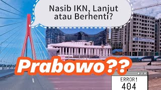 NASIB IKN NOW? Apakah Prabowo Lanjut atau berhenti tanpa Jokowi?