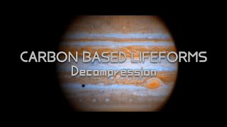 CARBON BASED LIFEFORMS - Decompression