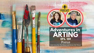 Adventures in Arting Podcast 159: Focus & Consistency