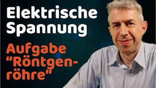 Elektrische Spannung berechnen: Beschleunigung von Elektronen, Erzeugung von Röntgenstrahlen