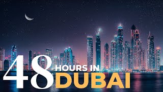 How To Spend 48 Hours In Dubai - Dubai Travel Video