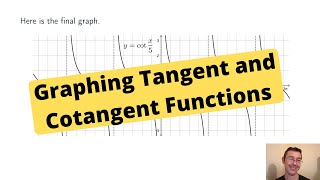 Graphing Tangent and Cotangent Functions