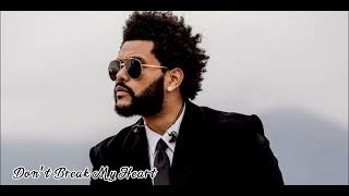 The Weeknd - Don’t Break My Heart