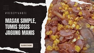 MASAK SIMPLE, TUMIS SOSIS JAGUNG MANIS