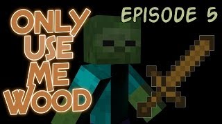 Minecraft - OnlyUsemeWood | Episode 5 (Final Episode)