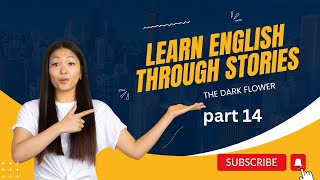 Learn English Through Stories - The Dark Flower 14