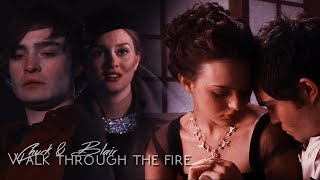 Chuck & Blair | Walk through the fire