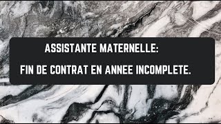 ASSISTANTE MATERNELLE : Fin de contrat en année incomplète.