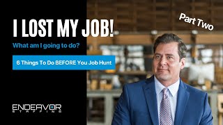 I Lost My Job! What am I going to do? PART 2 of 6 Things To Do BEFORE You Job Hunt.