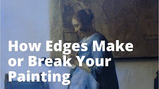 How Edges Make or Break Your Painting