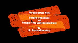 Principles of case work- Acceptance and Non-Judgemental Attitude