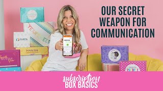 Subscription Box Basics #152 : Our Secret Weapon for Communication