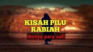 MENYEDIHKAN!!! KISAH PILU RABIAH, IBUNYA PARA SUFI