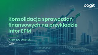 Konsolidacja sprawozdań finansowych na przykładzie Infor EPM