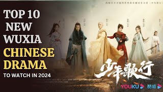 Top 10 New Best Wuxia Fantasy Chinese Drama 2024