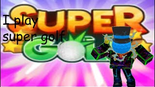 I play Super Golf