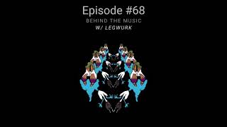 Behind The Music w/ Legwurk - EP 68