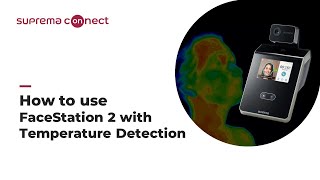 [Suprema Connect] Tech Training: How to Use Suprema Thermal Camera FaceStation 2 l Suprema