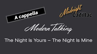 MODERN TALKING The Night Is Yours - The Night Is Mine (A cappella)