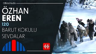 Özhan Eren - Barut Kokulu Sevdalar (Official Audio)