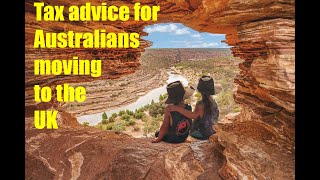 Tax advice for Australians moving to the UK