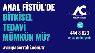 Anal Fistül'de Bitkisel Tedavi Mümkün mü? Avrupa Cerrahi#ameliyatsızmakathastalıkları #tedavi