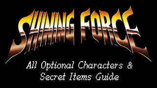 Shining Force - All Optional Characters & Secret Items Guide