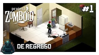 PROJECT ZOMBOID || DE REGRESO #1