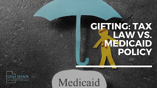 Gifting: Tax Law vs. Medicaid Policy