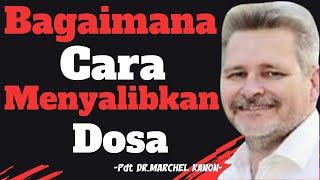 🔴 BAGAIMANA CARA MENYALIBKAN DOSA??? Pdt Marcel Kanon | Gereja Bethahy Indonesia