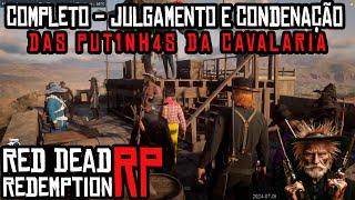 COMPLETO - JULGAMENTO E CONDENAÇÃO DAS PUT1NH4S DA CAVALARIA [+18 OESTE RP] - REDM ROLEPLAY