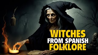 Witches from Spanish Folklore | Infamous Figures from History