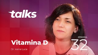 Arcadia Talks - Episodul 32| Vitamina D, Dr. Ioana Luca