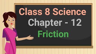 Class 8 Science Chapter 12 'Friction' full chapter cbse ncert