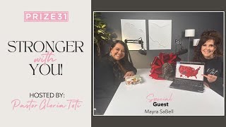 Prize 31 |  Stronger With You  |  Pastor Gloria Toti  |  Guest - Mayra Sabell