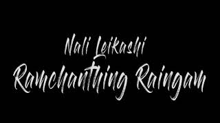 NALI LEIKASHI || Ramchanthing Raingam || Tangkhul  latest Love song | Lyrics video