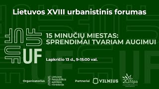 Lietuvos urbanistinis forumas „15 minučių miestas – sprendimai tvariam augimui“